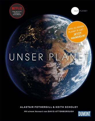 Coverabbildung Alastair Fothergill & Keith Scholey – Unser Planet, die Erde vom Weltall aus gesehen